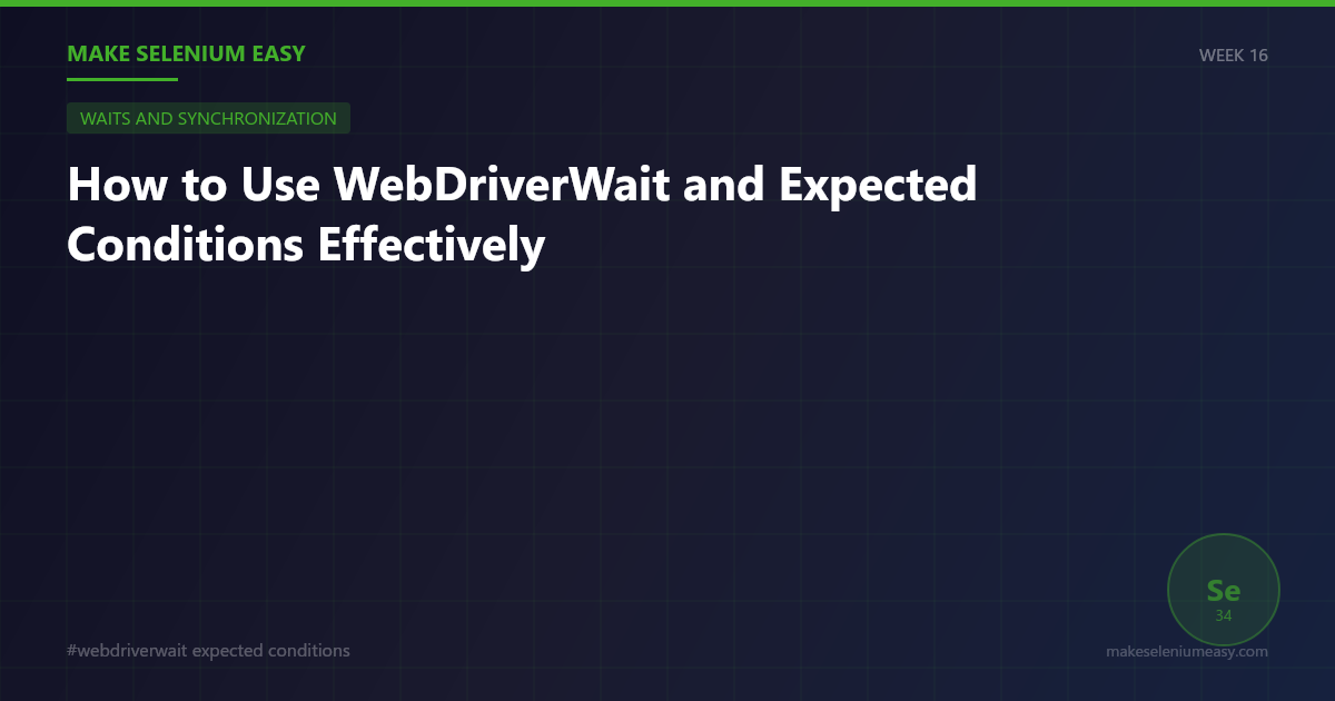 How to Use WebDriverWait and Expected Conditions Effectively