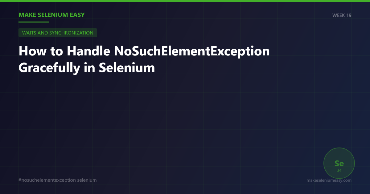How to Handle NoSuchElementException Gracefully in Selenium